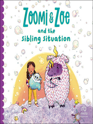 cover image of Zoomi and Zoe and the Sibling Situation